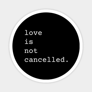 Love Is Not Cancelled Cute and Funny Valentine's Day Gift Magnet